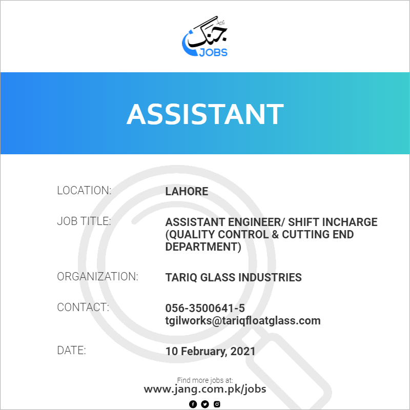 Assistant Engineer/ Shift Incharge (Quality Control & Cutting End Department)