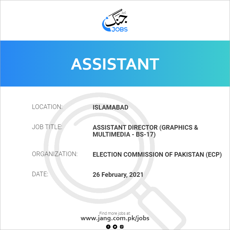 Assistant Director (Graphics & Multimedia - BS-17)