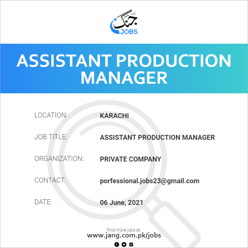 assistant-production-manager-job-private-company-jobs-in-karachi-10991