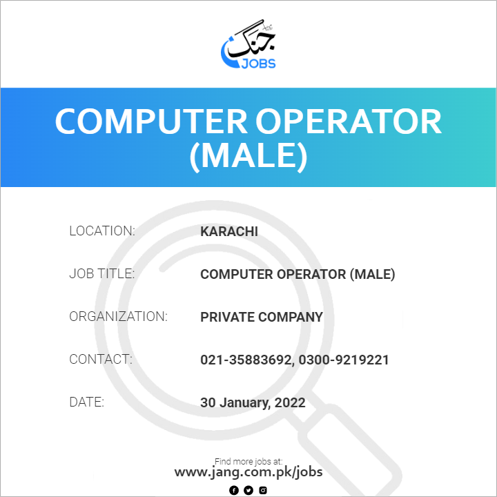 Computer Operator (male) Job – Private Company - Jobs in Karachi – 35089