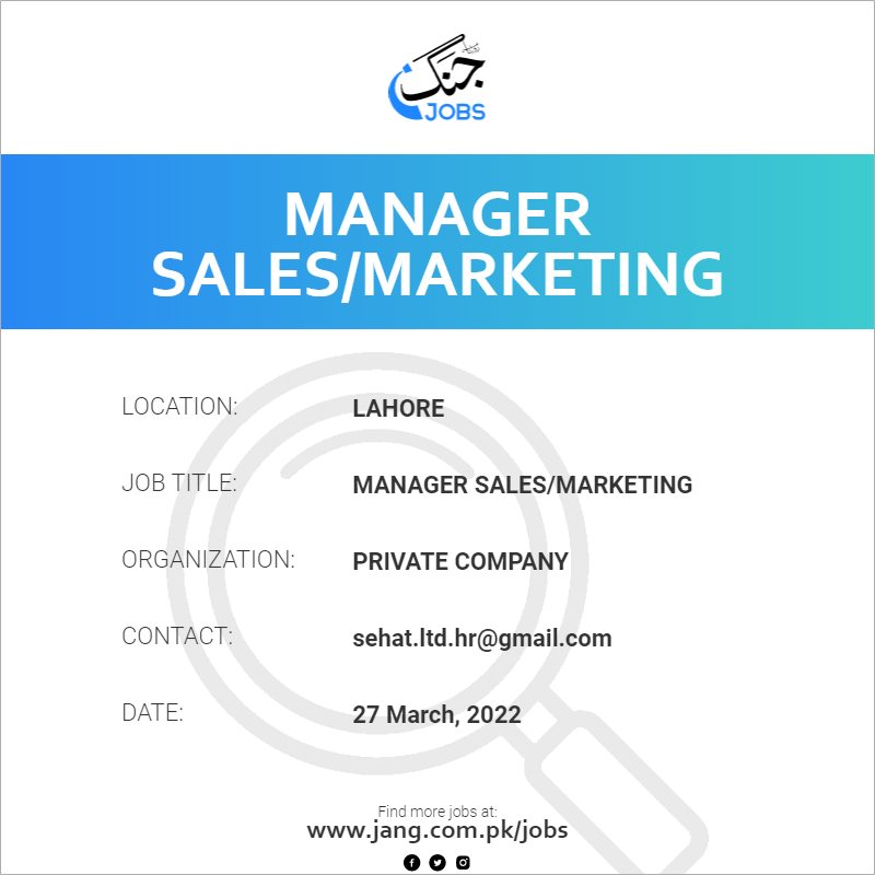 Manager Sales marketing Job Private Company Jobs In Lahore 39897 manager-sales-marketing-job-private-company-jobs-in-lahore-39897