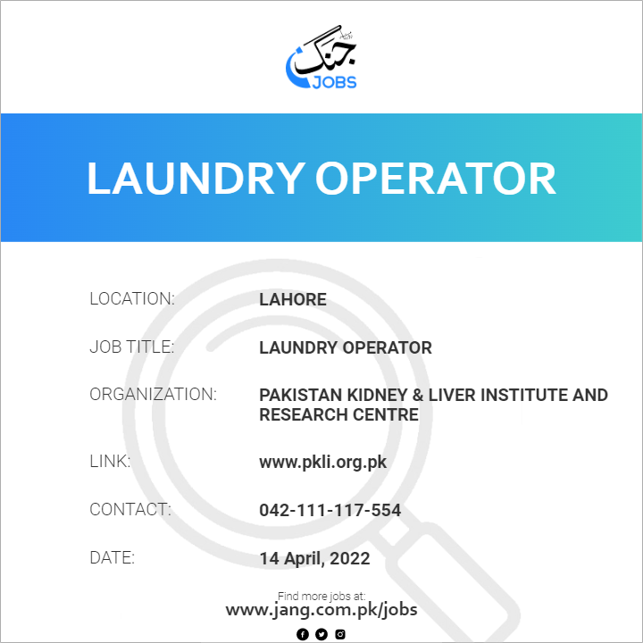 Laundry Operator Job Pakistan Kidney & Liver Institute And Research Centre Jobs in Lahore