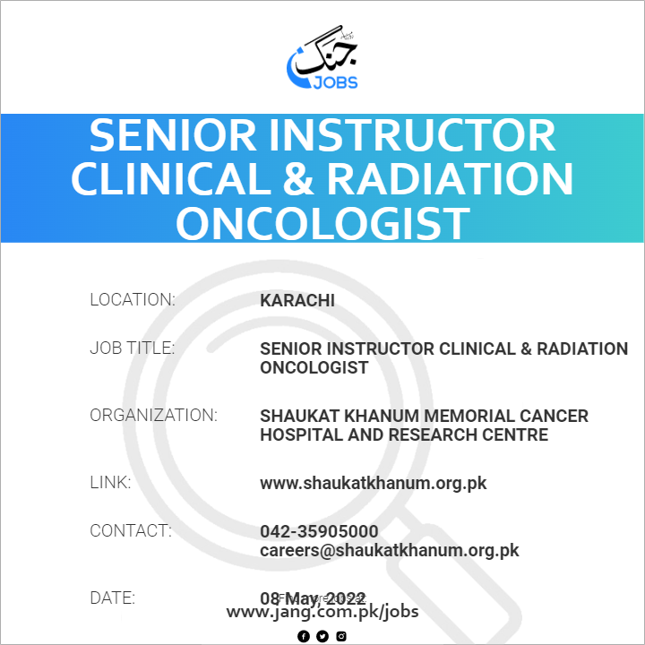 Senior Instructor Clinical & Radiation Oncologist Job Shaukat Khanum