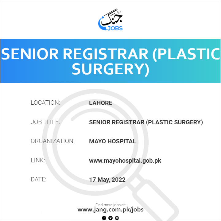 Senior Registrar (plastic Surgery) Job Mayo Hospital Jobs in Lahore