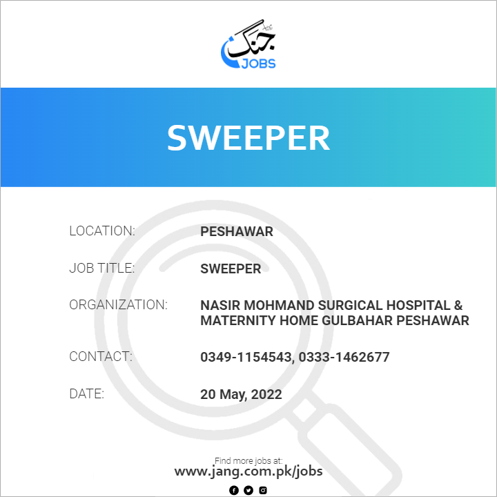 Sweeper Job Nasir Mohmand Surgical Hospital & Maternity Home Gulbahar