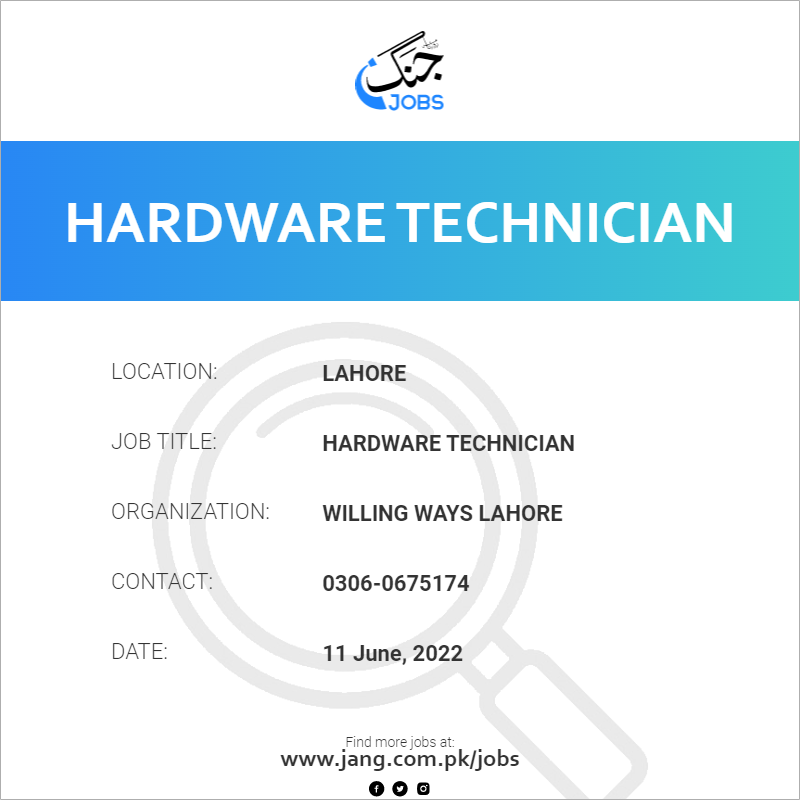 hardware-technician-job-willing-ways-lahore-jobs-in-lahore-45407