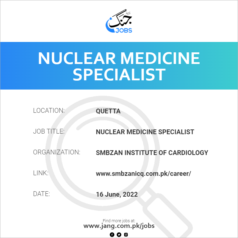 nuclear-medicine-specialist-job-smbzan-institute-of-cardiology-jobs-in-quetta-45740