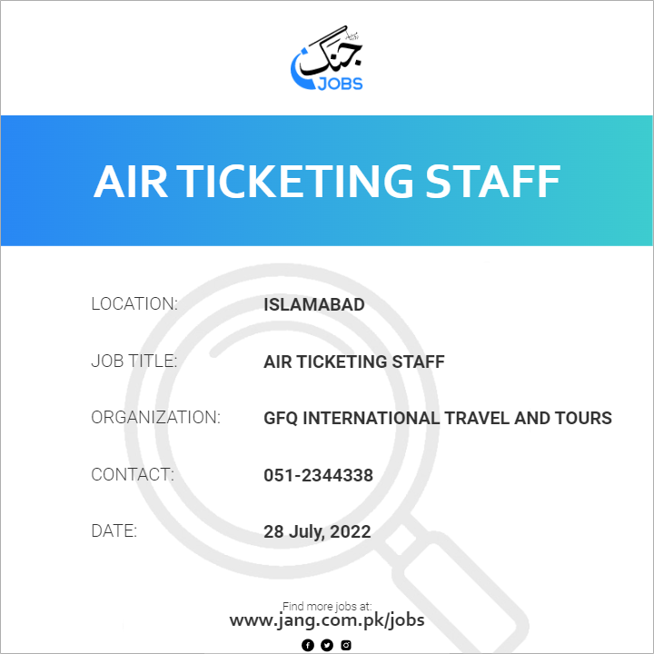 Air Ticketing Staff Job Gfq International Travel And Tours Jobs in