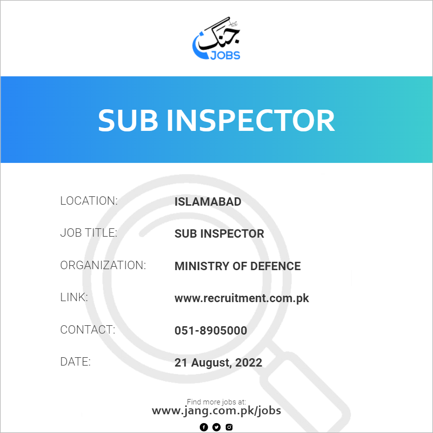 Sub Inspector Job – Ministry Of Defence - Jobs in Islamabad – 50042