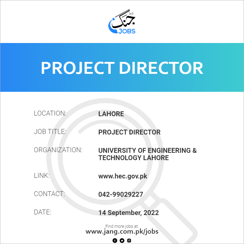 Project Director Job University Of Engineering & Technology Lahore