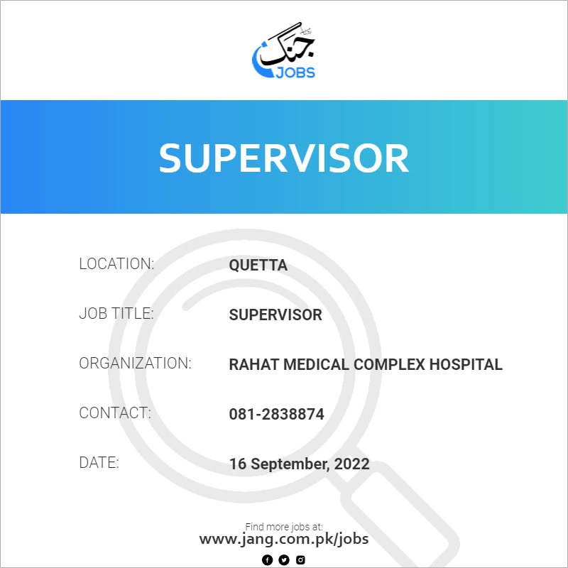 supervisor-job-rahat-medical-complex-hospital-jobs-in-quetta-51764