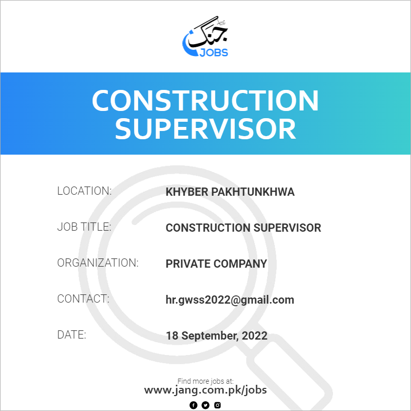 Construction Supervisor Job – Private Company - Jobs in Khyber