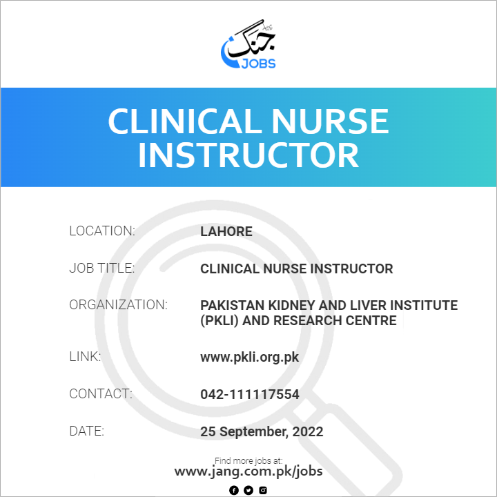 Clinical Nurse Instructor Job Pakistan Kidney And Liver Institute   52442 124123 Card 