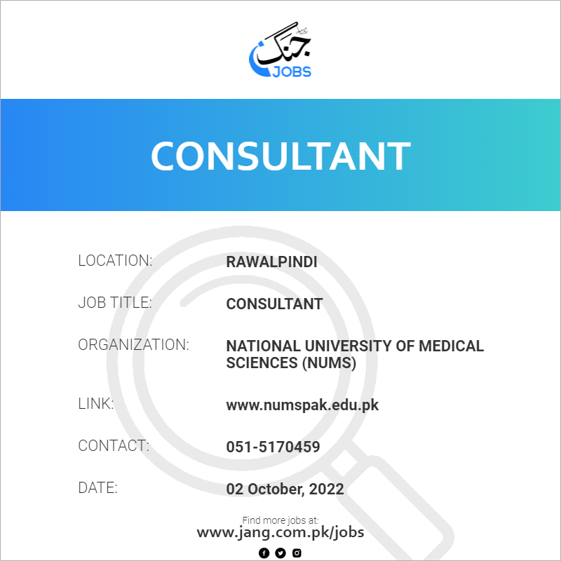 Consultant Job National University Of Medical Sciences (nums) Jobs