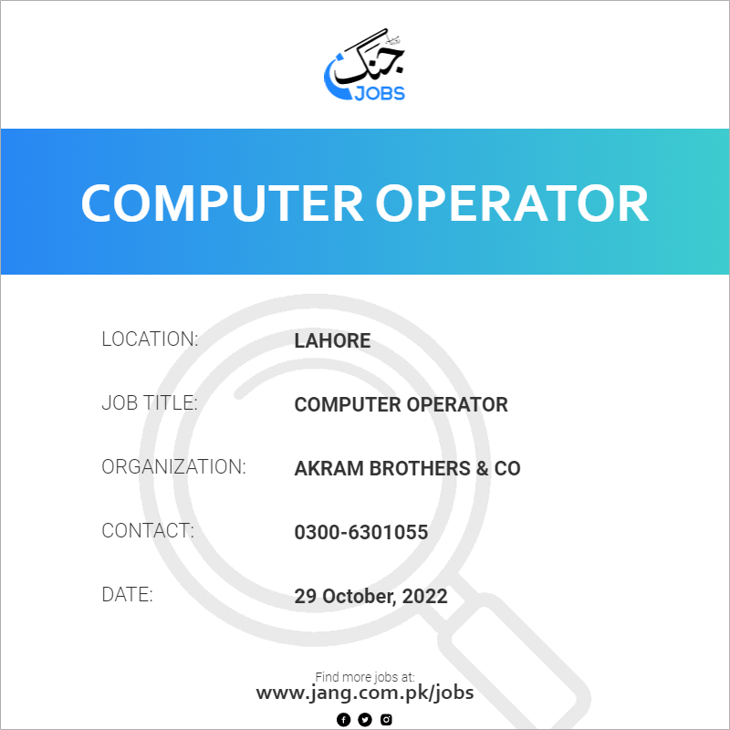 Computer Operator Job Akram Brothers & Co Jobs in Lahore 54128