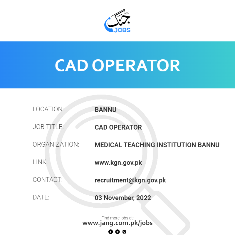 Cad Operator Job Medical Teaching Institution Bannu Jobs In Bannu 