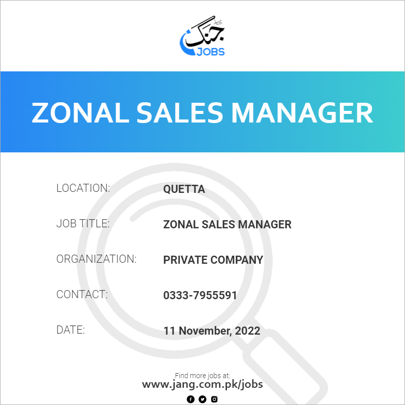 Zonal Sales Manager Job Private Company Jobs In Quetta 55003