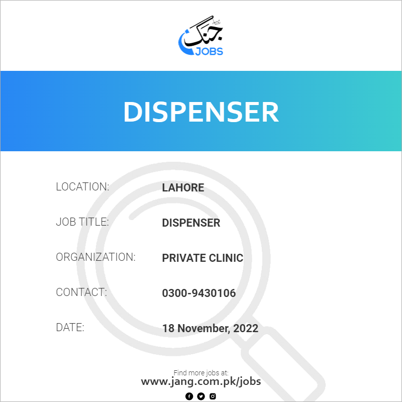 Dispenser Job Private Clinic Jobs in Lahore 55420