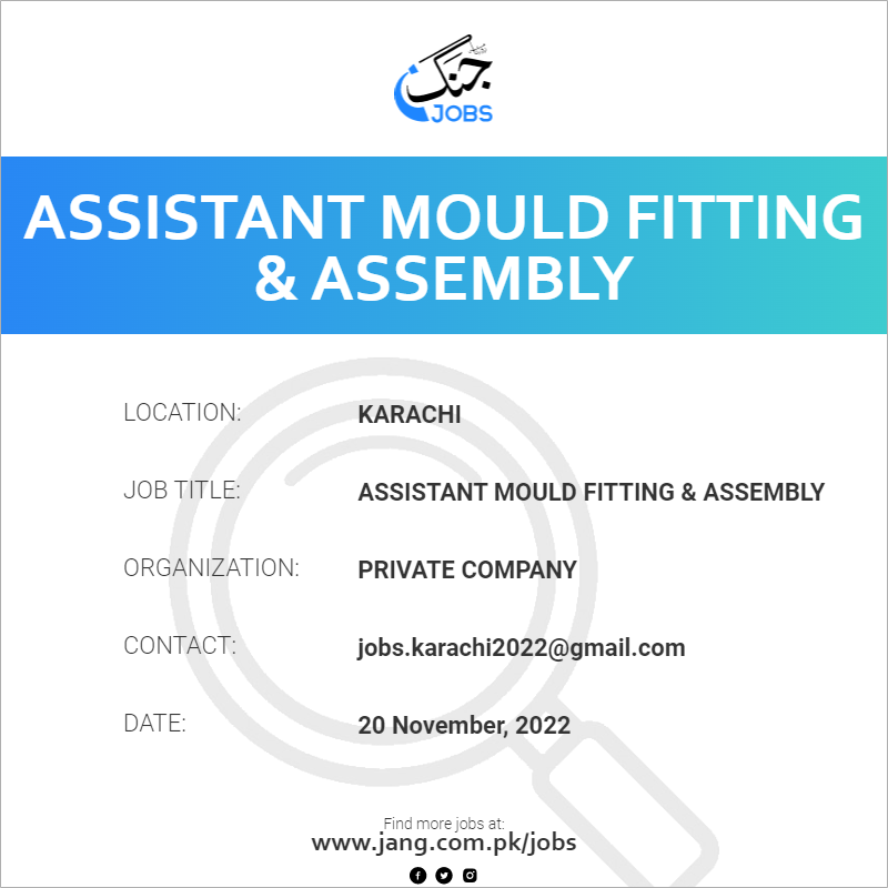 assistant-mould-fitting-assembly-job-private-company-jobs-in