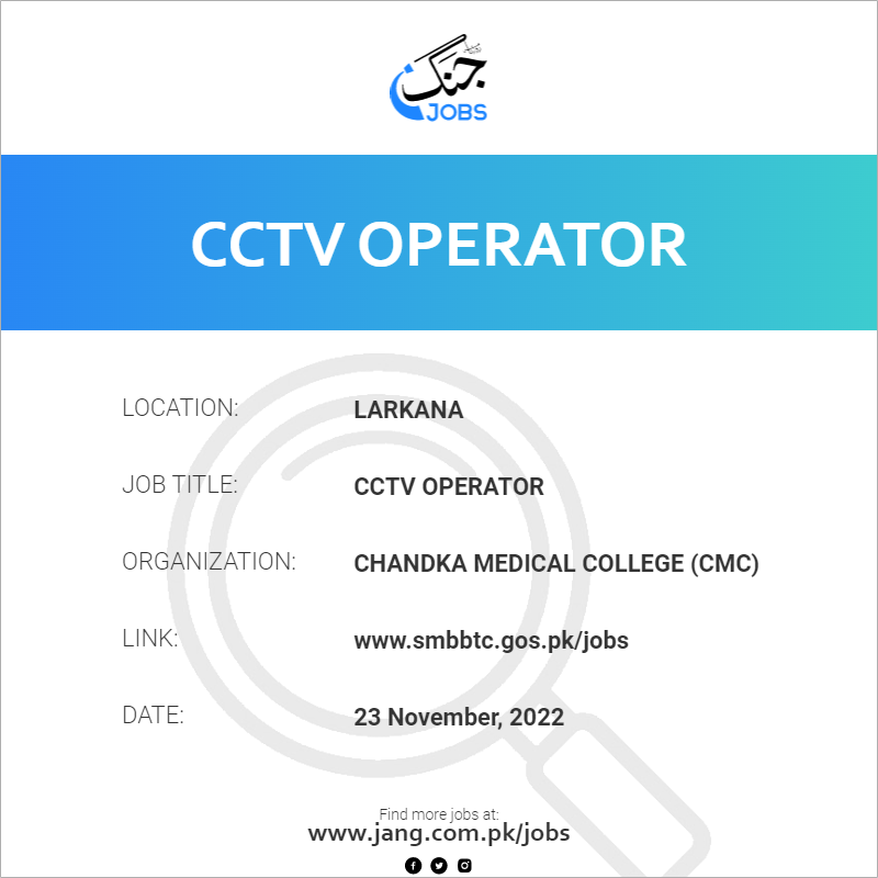 cctv-operator-job-chandka-medical-college-cmc-jobs-in-larkana-55667