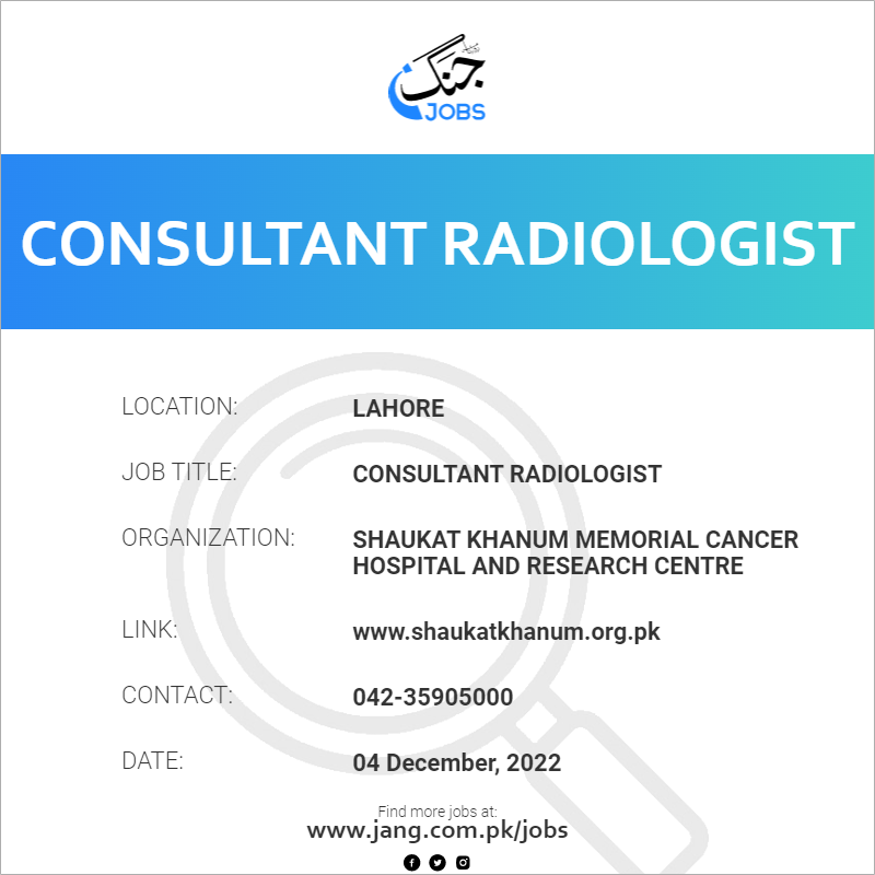 consultant-radiologist-job-shaukat-khanum-memorial-cancer-hospital