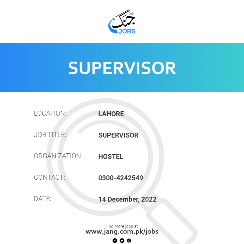 Supervisor Job – Hostel - Jobs in Lahore – 56940