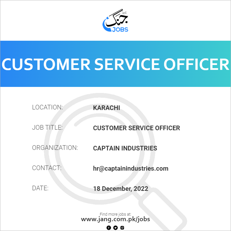 Customer Service Officer Job Captain Industries Jobs In Karachi 57175