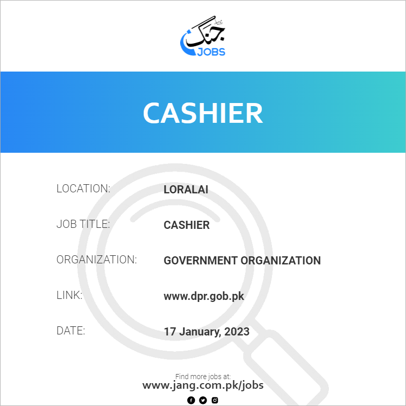 Cashier Job Government Organization Jobs in Loralai 58582