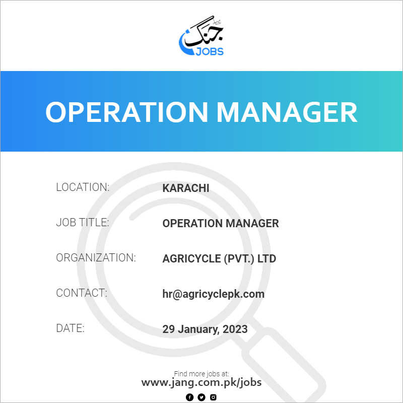 Operation Manager Job Agricycle pvt Ltd Jobs In Karachi 59051 Operation Manager Job Agricycle pvt Ltd Jobs In Karachi 59051