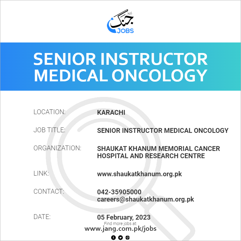 senior-instructor-medical-oncology-job-shaukat-khanum-memorial-cancer