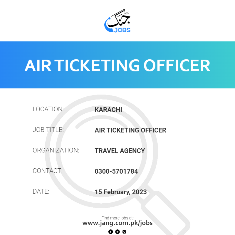 Air Ticketing Officer Job Travel Agency Jobs In Karachi 60121