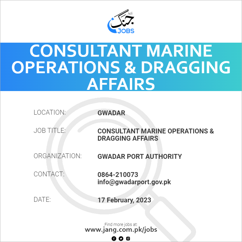 Consultant Marine Operations & Dragging Affairs Job Gwadar Port