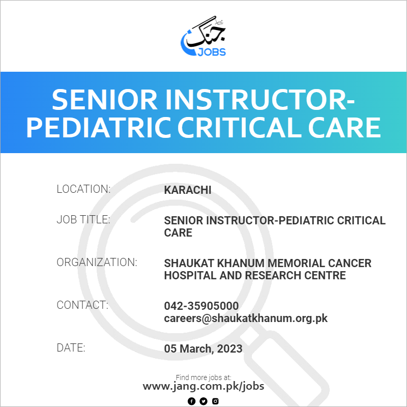 senior-instructor-pediatric-critical-care-job-shaukat-khanum-memorial