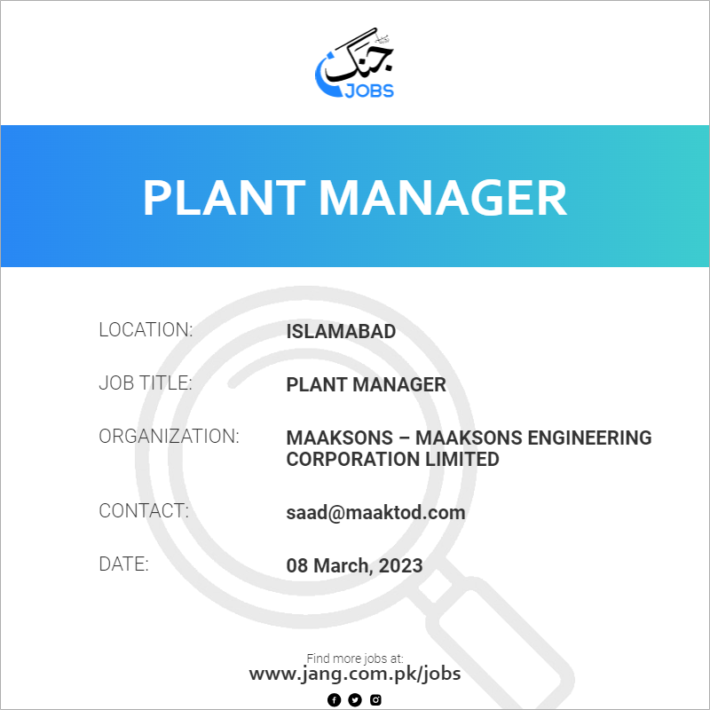 Plant Manager Job Maaksons Maaksons Engineering Corporation Limited