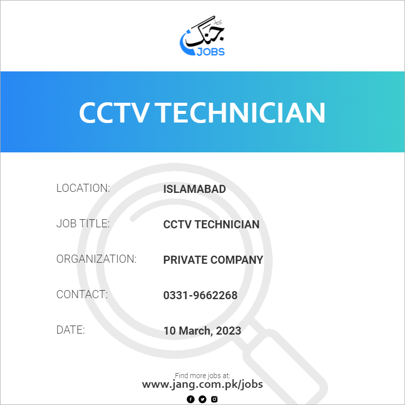 Cctv Technician Job Private Company Jobs In Islamabad 61216 cctv-technician-job-private-company-jobs-in-islamabad-61216