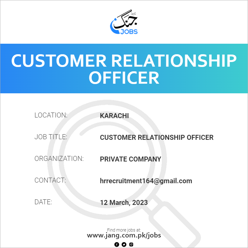 Customer Relationship Officer Job Private Company Jobs In Karachi 