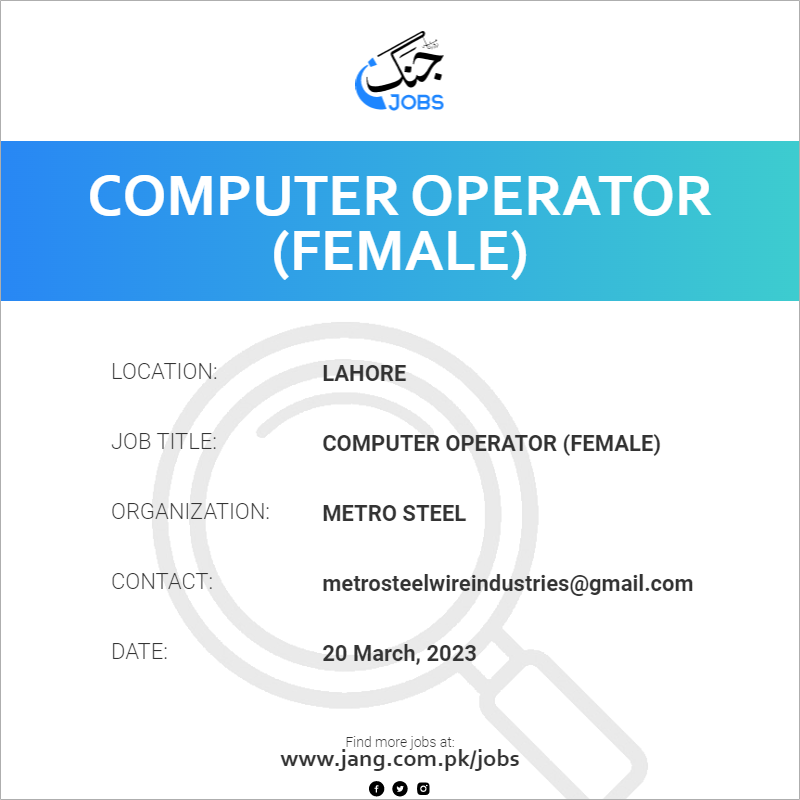 Computer Operator (female) Job – Metro Steel - Jobs in Lahore – 61792