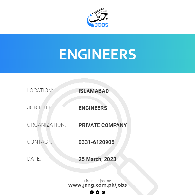 engineers-job-private-company-jobs-in-islamabad-61907