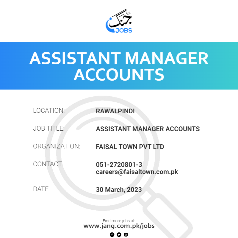 Assistant Manager Accounts Job Faisal Town Pvt Ltd Jobs In 