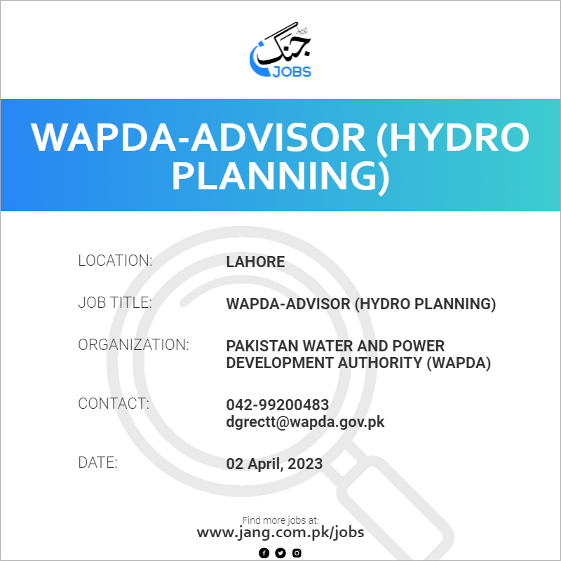 Wapdaadvisor (hydro Planning) Job Pakistan Water And Power
