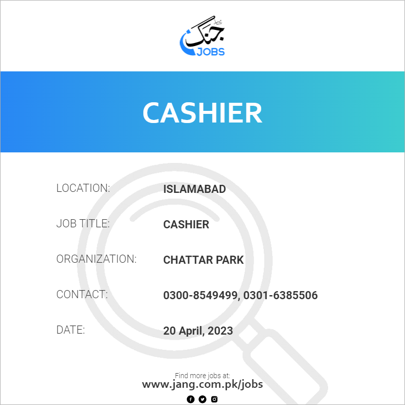 Cashier Job Chattar Park Jobs in Islamabad 62941