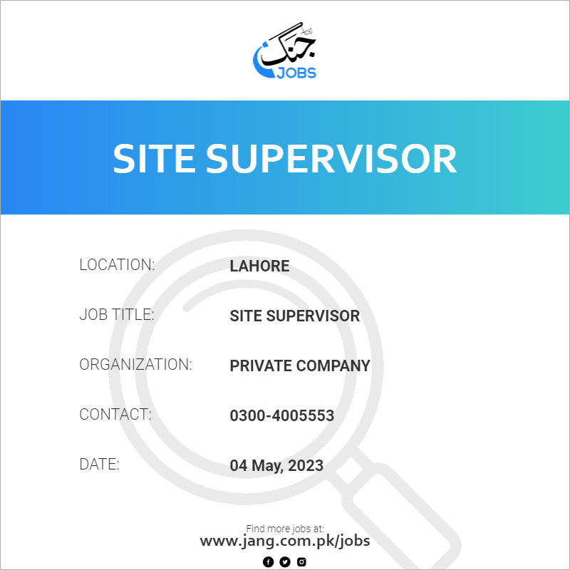 Site Supervisor Job – Private Company - Jobs in Lahore – 63516