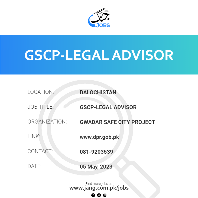 gscp-legal-advisor-job-gwadar-safe-city-project-jobs-in-balochistan