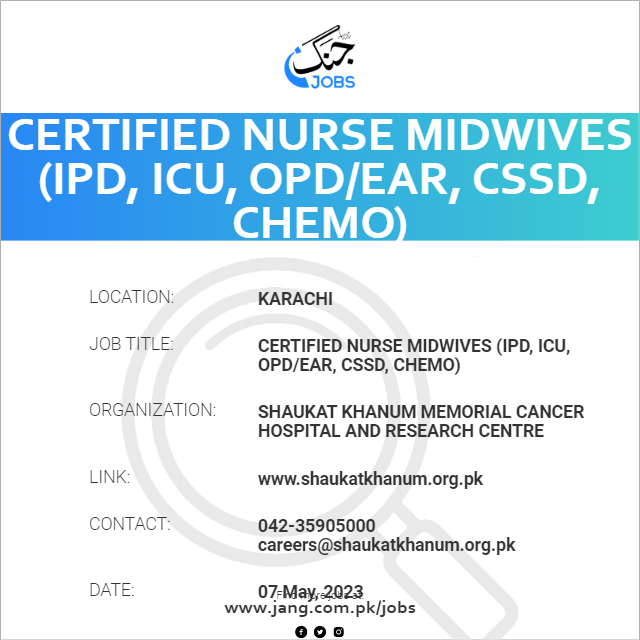 Certified Nurse Midwives (IPD, ICU, OPD/EAR, CSSD, Chemo)