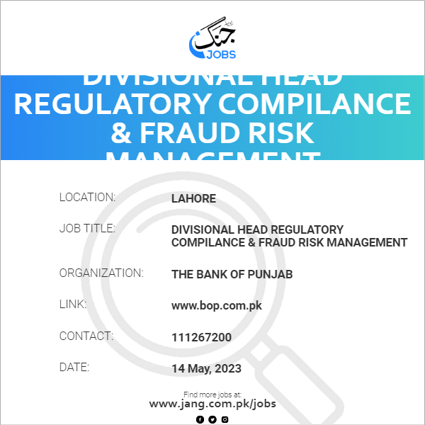 Divisional Head Regulatory Compilance & Fraud Risk Management