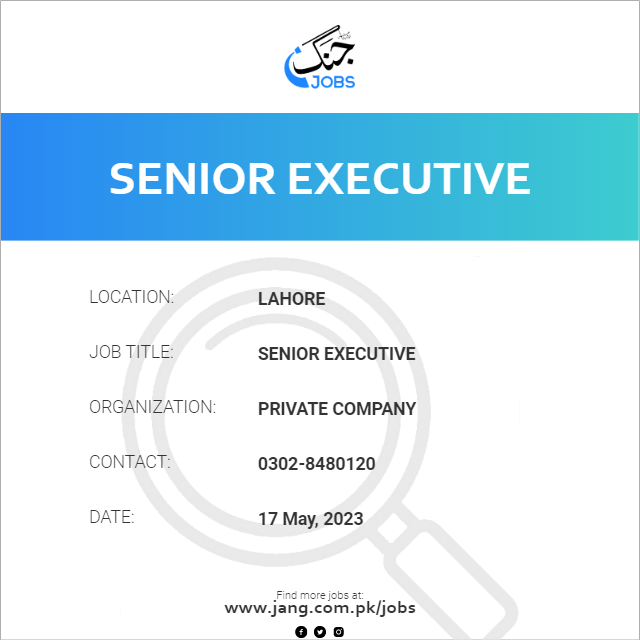 senior-executive-job-private-company-jobs-in-lahore-64315