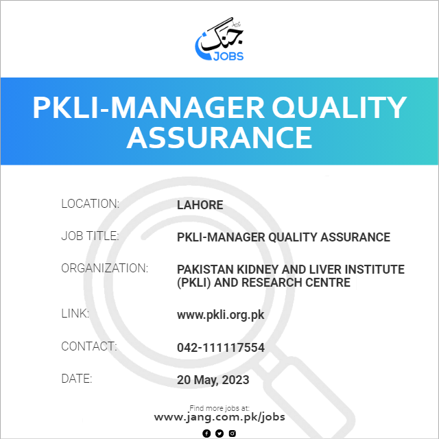 Pkli manager Quality Assurance Job Pakistan Kidney And Liver Institute pkli And Research 