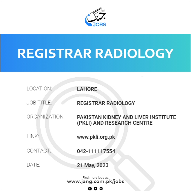 Registrar Radiology Job Pakistan Kidney And Liver Institute (pkli