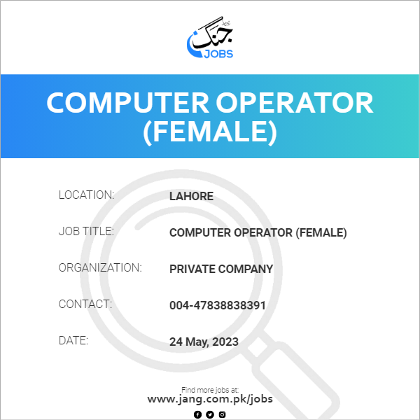 Computer Operator (female) Job – Private Company - Jobs in Lahore – 64707