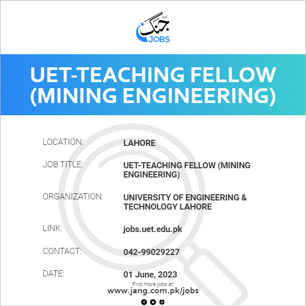 UET-Teaching Fellow (Mining Engineering)